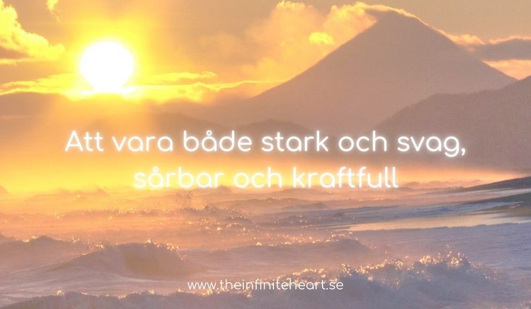 Att vara både stark och svag, sårbar och kraftfull