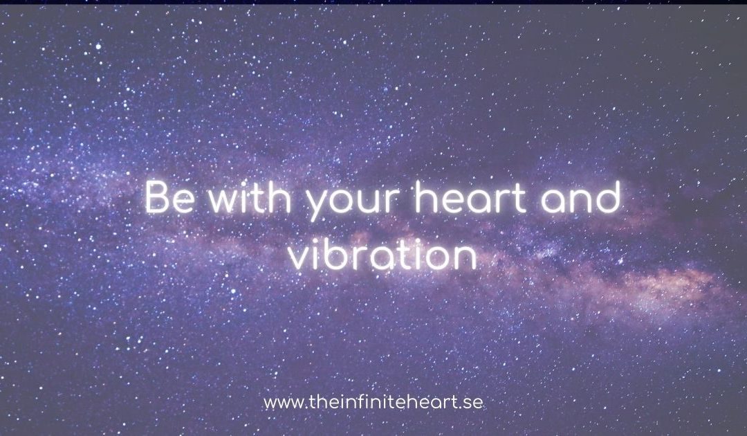 Be with your heart and vibration