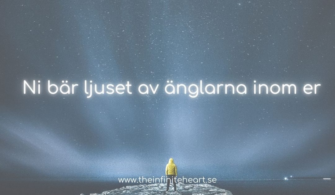 Ni bär ljuset av änglarna inom er, ni är en del av dem som de är en del av er