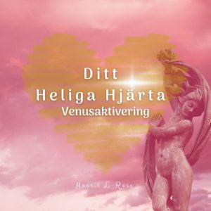 Ditt Heliga Hjärta ~ Venusaktivering