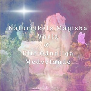 Naturrikets magiska värld & Ditt oändliga medvetande