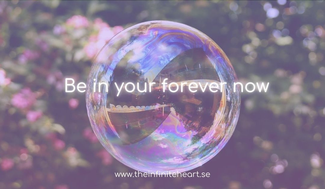 Be in your forever now