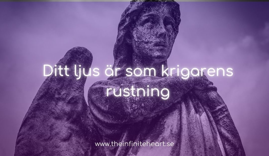 Ditt ljus är som krigarens rustning